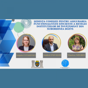 Ședința Comisiei pentru asigurarea funcționalității eficiente a rețelei instituțiilor de învățământ din subordinea DGETS