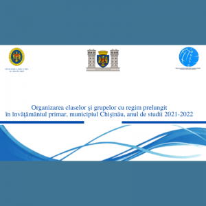 Organizarea claselor şi grupelor cu regim prelungit în învăţământul primar, municipiul Chişinău, anul de studii 2021-2022