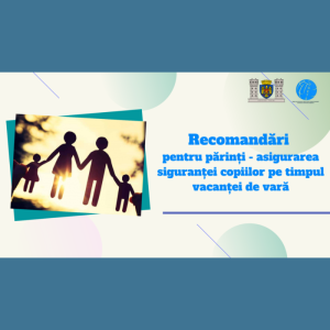 Recomandări pentru părinți – asigurarea siguranței copiilor pe timpul vacanței de vară