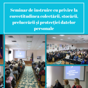 Seminar de instruire cu privire la corectitudinea colectării, stocării, prelucrării și protecției datelor personale