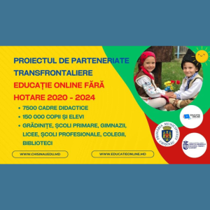 Ediția a IV-a a Proiectului de parteneriate transfrontaliere „Educație online fără hotare”