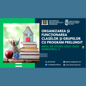 Organizarea și funcționarea claselor și grupelor cu program prelungit în anul de studii 2024-2025 semestrul II