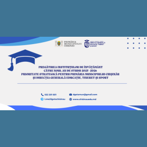 Pregătirea instituțiilor de învățământ către noul an de studii 2025–2026 – prioritate strategică pentru Primăria municipiului Chișinău și Direcția Generală Educație, Tineret și Sport